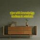 Ripe With Knowledge Endless In Wisdom LED Neon Sign