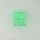 Make yourself proud LED sign