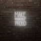 Make yourself proud LED sign