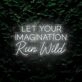 Let Your Imagination Run Wild LED Neon Sign