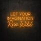 Let Your Imagination Run Wild LED Neon Sign