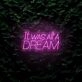 It Was All A Dream LED Neon Sign