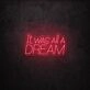 It Was All A Dream LED Neon Sign