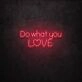 Do What You Love LED Sign