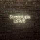Do What You Love LED Sign