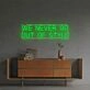 We Never Go Out Of Style LED Neon Sign