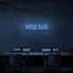 Why Not Neon Sign