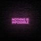 Nothing Is Impossible Neon Sign