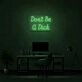 Dont Be A Dick Neon Sign