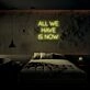 All We Have Is Now Neon Sign