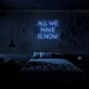 All We Have Is Now Neon Sign