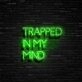 Trapped In My Mind Neon Sign