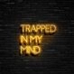 Trapped In My Mind Neon Sign
