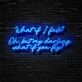 What If I Fall Neon Sign