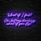What If I Fall Neon Sign