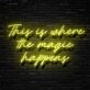 The Magic Happens Neon Sign
