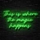 The Magic Happens Neon Sign