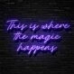 The Magic Happens Neon Sign