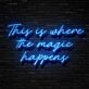 The Magic Happens Neon Sign