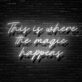 The Magic Happens Neon Sign
