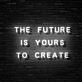 The Future Is Yours Neon Sign