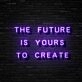 The Future Is Yours Neon Sign