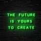 The Future Is Yours Neon Sign