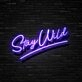 Stay Wild Neon Sign