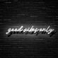 Good Vibes Only Neon Sign
