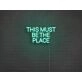 This Must Be The Place Neon Sign