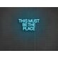 This Must Be The Place Neon Sign