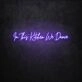 In This Kitchen We Dance LED Neon Sign
