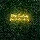 Stop Thinking Start Drinking LED Sign