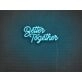 Better Together Neon Sign