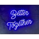 Better Together Neon Sign