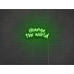 Change The World Neon Sign