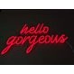 Hello Gorgeous Neon Sign