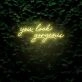 You Look Gorgeous LED Sign