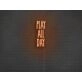 Play All Day Neon Sign
