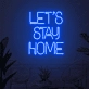 Let's Stay Home LED Neon Sign