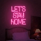 Let's Stay Home LED Neon Sign