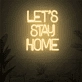 Let's Stay Home LED Neon Sign