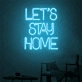 Let's Stay Home LED Neon Sign