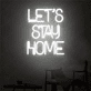 Let's Stay Home LED Neon Sign