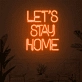 Let's Stay Home LED Neon Sign
