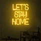 Let's Stay Home LED Neon Sign