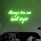 "Always Kiss Me Good Night" LED Neon Sign