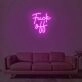 Fck Off 1 Neon Sign