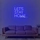 Lets Stay Home Neon Sign