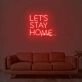 Lets Stay Home Neon Sign